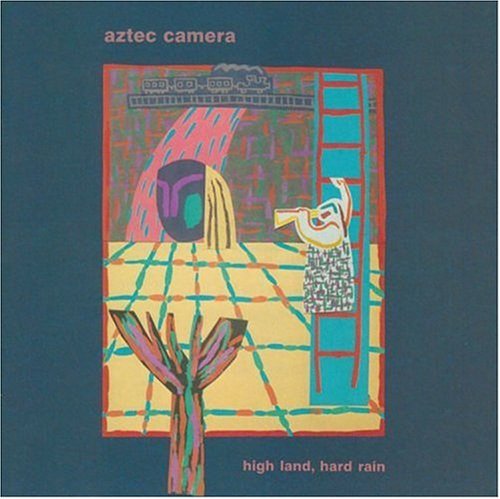 Aztec Camera/High Land Hard Rain